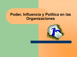 Poder, Influencia y Política en las Organizaciones