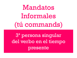 Mandatos Informales (tú commands)