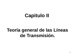 Capitulo I: Teoría general de las Líneas de Transmisión.