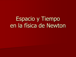 El espacio y el tiempo - Isaac Newton Universidad Nacional de