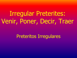 Irregular Preterites: Venir, Poner, Decir, Traer
