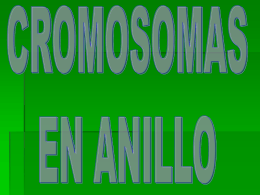 CROMOSOMAS ANILLO