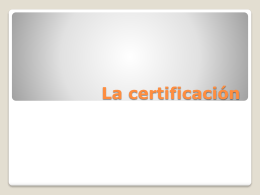 La certificación es un proceso llevado a cabo por una