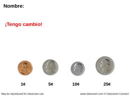 1¢ 5¢ 10¢ 25¢ Centavos Monedas de 5 centavos Monedas de 25
