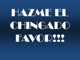HAZME EL CHINGADO FAVOR!