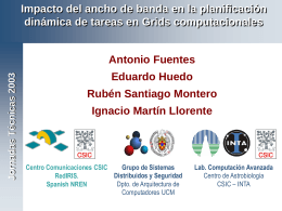 Jornadas Técnicas de RedIris A. Fuentes, E. Huedo, RS Montero y