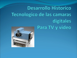 Desarrollo Historico Tecnologico de las camaras digitales