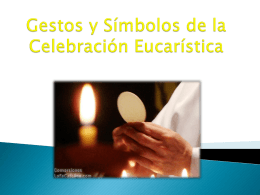 Gestos y Símbolos de la Celebración Eucarística