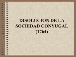 DISOLUCION DE LA SOCIEDAD CONYUGAL (1764)