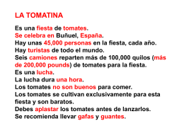 LA TOMATINA Es una fiesta de tomates. Los camiones traen más de