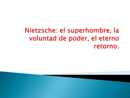 Nietzsche: el superhombre, la voluntad de poder, el eterno retorno.