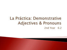 La Práctica: Demonstrative Adjectives & Pronouns
