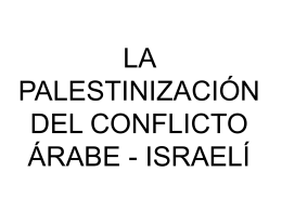 Clase 8 – La Palestinizacion del Conflicto Arabe