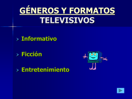 FORMATOS Y GÉNEROS TELEVISIVOS