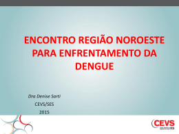 Enfrentamento da dengue - CEVS - Secretaria Estadual da Saúde