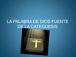 LA PALABRA DE DIOS FUENTE DE LA CATEQUESIS