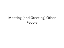 Meeting (and Greeting) Other People