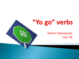 “yo go” verbs. They are: hacer