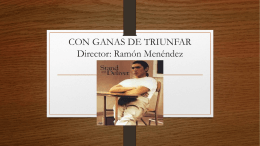 CON GANAS DE TRIUNFAR Director: Ramón Menéndez