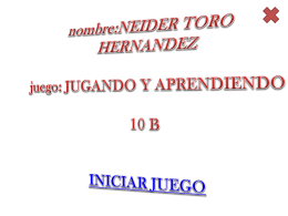 nombre:NEIDER TORO HERNANDEZ juego: JUGANDO Y