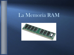La Memoria RAM - Organización de un Sistema Computacional