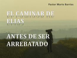 EL CAMINAR DE ELIAS ANTES DE SER ARREBATADO Pastor