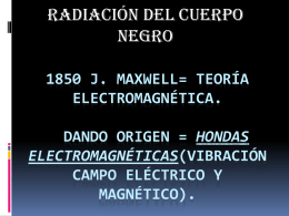 1850 j. maxwell= teoría electromagnética. Dando