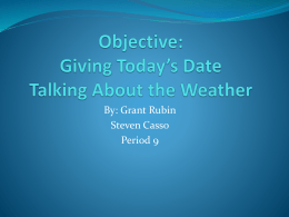 Objective: Giving Today*s Date Talking About the Weather