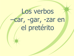 Los verbos *car, -gar, -zar en el pretérito