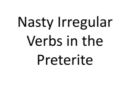 Nasty Irregular Verbs in the Preterite