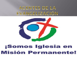Agentes de la Evangelización La Iglesia entera es misionera