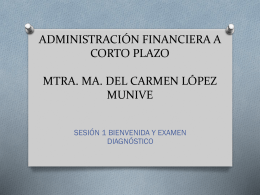 ADMINISTRACIÓN FINANCIERA A CORTO PLAZO MTRA. MA. DEL