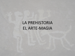LA PREHISTORIA- EL ARTE MAGIA