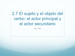2.7 El sujeto y el objeto del verbo: el actor principal - LexSpanish1-2