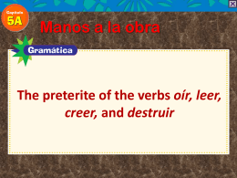 The preterite of the verbs oír, leer, creer, and destruir