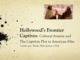 Hollywood*s Frontier Captives: Cultural Anxiety and The Captivity
