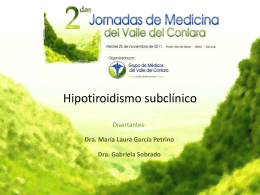 Hipotiroidismo subclinico Disertantes: Dra. Laura García Petrino Dra