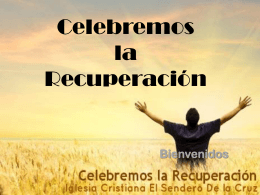 Celebremos la Recuperación - Iglesia Cristiana El Sendero De La