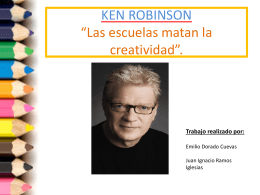 Ken robinson *Las escuelas matan la creatividad*.