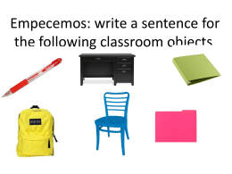 Empecemos: write a sentence for the following classroom objects.