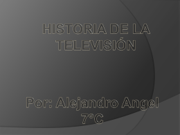 HISTORIA DE LA TELEVISIÓN Por: Alejandro