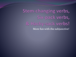 Stem-changing verbs, Six-pack verbs, & Hacky