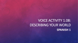 Voice Activity 1.08: Describing your world Spanish 1 What you need