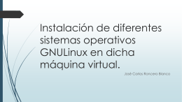 Instalación de diferentes sistemas operativos GNU/Linux en dicha