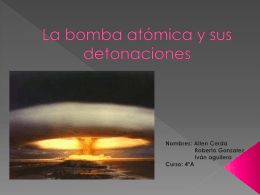 La bomba atómica y sus detonaciones