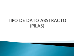 TIPO DE DATO ABSTRACTO (PILAS)