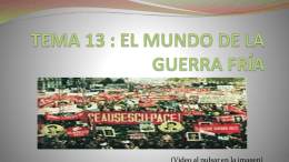 TEMA 13 : EL MUNDO DE LA GUERRA FRÍA - 4AB-IESLlanes