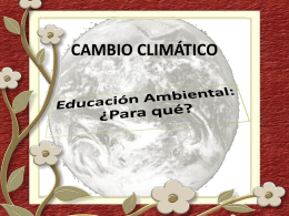 CAMBIO CLIMÁTICO Educación Ambiental: ¿Para qué?