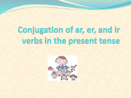 Conjugation of ar, er, and ir verbs in the present tense