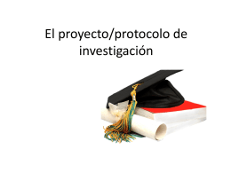 El proyecto/protocolo de investigación